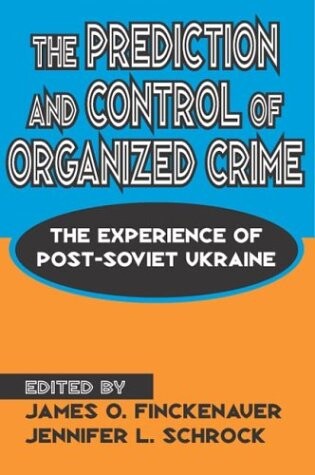 The Prediction and Control of Organied Crime: The Experience of Post-Soviet Ukraine
