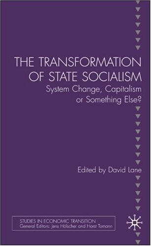 Transformation of State Socialism: System Change, Capitalism, or Something Else? (Studies in Economic Transition)