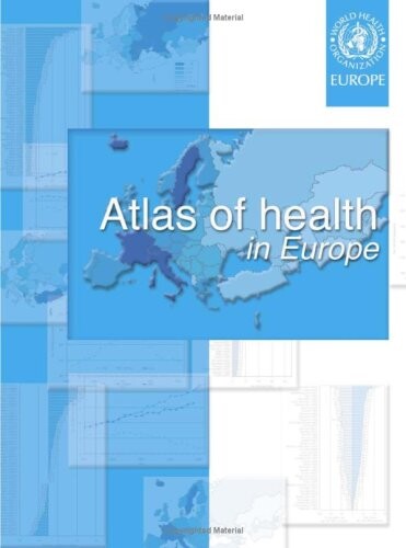 Atlas of Health in Europe (A EURO Publication)