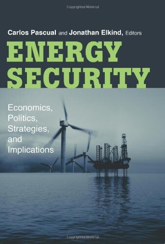 Energy security : economics, politics, strategies, and implications