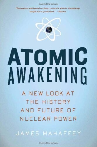 Atomic Awakening: A New Look at the History and Future of Nuclear Power