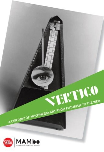 Vertigo: A Century of MultiMedia Art, from Futurism to the Web
