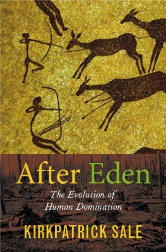 After Eden: The Evolution of Human Domination