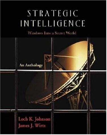 Strategic Intelligence: Windows into a Secret World