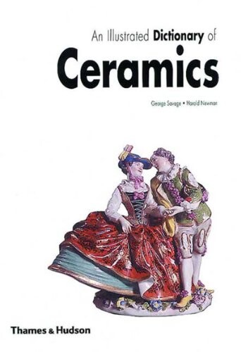 An illustrated dictionary of ceramics :defining 3,054 terms relating to wares, materials, processes, styles, patterns, and shapes from antiquity to the present day