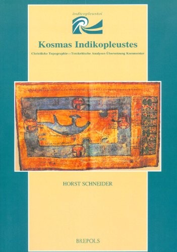 Kosmas Indikopleustes, Christliche Topographie: Textkritische Analysen. Ubersetzung. Kommentar (Indicopleustoi) (German Edition)