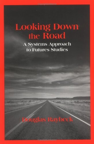 Looking Down the Road : A Systems Approach to Futures Studies