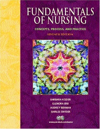 Fundamentals of Nursing: Concepts, Process, and Practice (7th Edition)