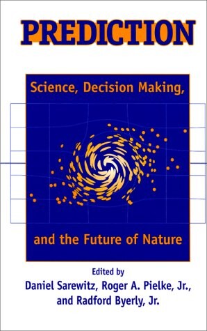 Prediction :science, decision making, and the future of nature