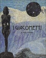 I Giacometti. La valle, il mondo. [Alberto Giacometti, Diego Giacometti, Giovanni Giacometti, Max Ernst]