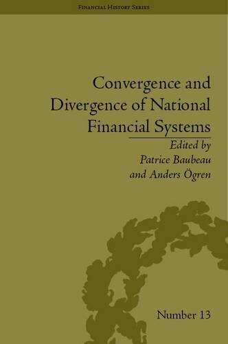 Convergence and Divergence of National Financial Systems: Evidence from the Gold Standards, 1871-1971 (Financial History)