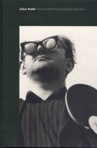 Julius Koller : Univerzalne Futurologicke Operacie