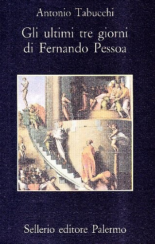 Gli ultimi tre giorni di Fernando Pessoa : un delirio