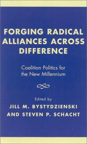 Forging Radical Alliances across Difference: Coalition Politics for the New Millennium