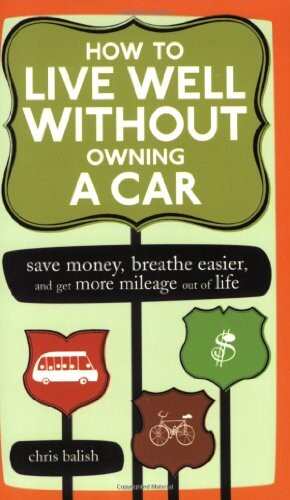 How to Live Well Without Owning a Car: Save Money, Breathe Easier, and Get More Mileage Out of Life