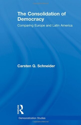 The Consolidation of Democracy: Comparing Europe and Latin America (Democratization Studies)