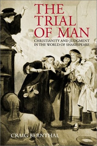 Trial of Man: Christianity and Judgment in the World of Shakespeare
