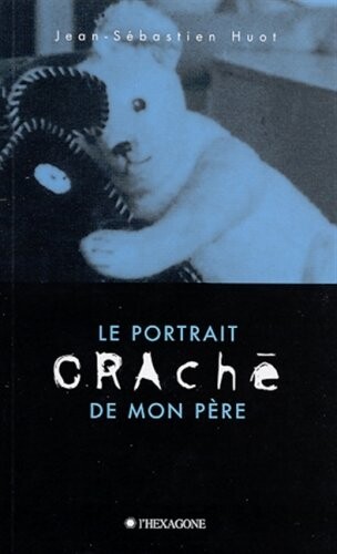 Le portrait craché de mon père : récit
