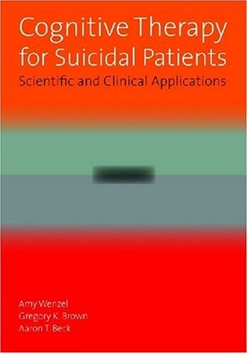 Cognitive Therapy for Suicidal Patients: Scientific and Clinical Applications