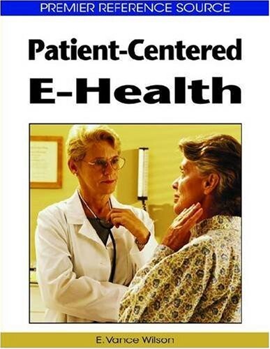 Patient-Centered E-Health (Premier Reference Source)