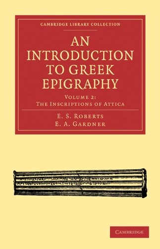 An Introduction to Greek Epigraphy (Cambridge Library Collection - Classics) (Volume 2)