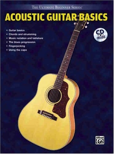The Ultimate Beginner Series: Acoustic Guitar Basics, Steps One & Two Combined