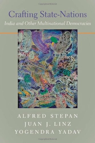 Crafting State-Nations: India and Other Multinational Democracies