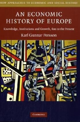 An economic history of Europe : knowledge, institutions and growth, 600 to the present
