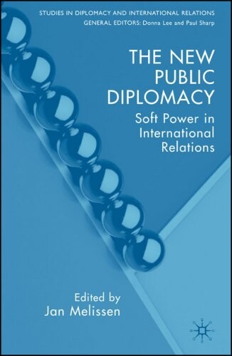 The new public diplomacy : soft power in international relations
