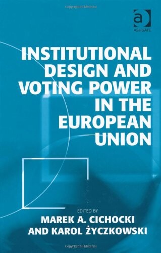 Institutional design and voting power in the European Union