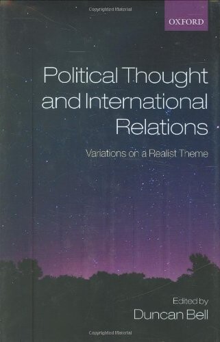 Political Thought and International Relations: Variations on a Realist Theme