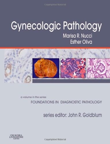 Gynecologic Pathology: A Volume in Foundations in Diagnostic Pathology Series