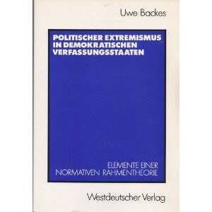 Politischer Extremismus in demokratischen Verfassungsstaaten: Elemente einer normativen Rahmentheorie (German Edition)