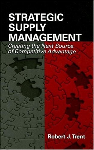 Strategic Supply Management: Creating the Next Source of Competitive Advantage