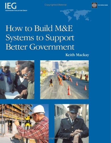How to Build M&E Systems to Support Better Government (Independent Evaluation Group Studies)