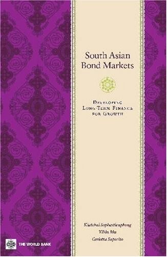 South Asian bond markets : developing long-term finance for growht