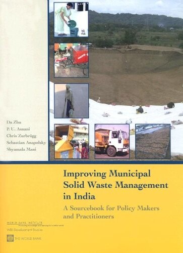 Improving Municipal Solid Waste Management in India: A Sourcebook for Policymakers and Practitioners (WBI Development Studies) (WBI Learning Resources Series)