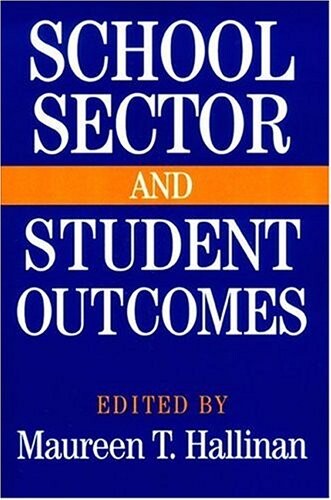 School Sector And Student Outcomes (Notre Dame Advances in Education)