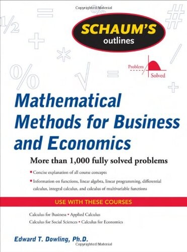Schaum's Outline of Mathematical Methods for Business and Economics (Schaum's Outline Series)