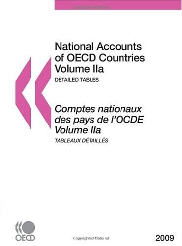 National Accounts of OECD Countries 2009, Volume IIa, Detailed Tables: Edition 2009