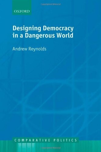 Designing Democracy in a Dangerous World (Comparative Politics)