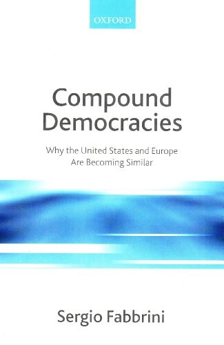 Compound democracies : why the United States and Europe are becoming similar