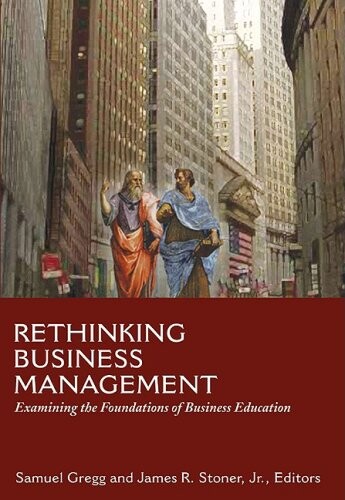 Rethinking Business Management: Examining the Foundations of Business Education