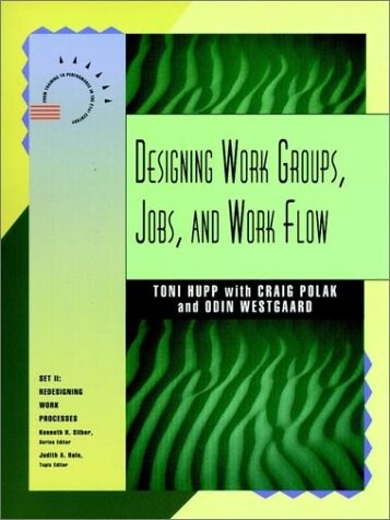 Designing Work Groups, Jobs, and Work Flow (Jossey Bass Business & Management Series)