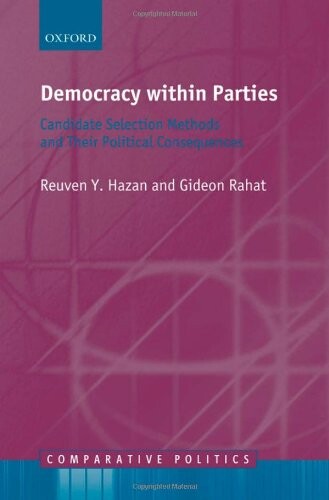 Democracy within Parties: Candidate Selection Methods and their Political Consequences (Comparative Politics)