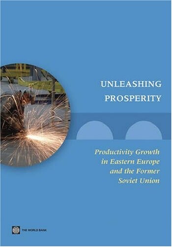 Unleashing Prosperity: Productivity Growth in Eastern Europe and Former Soviet Union