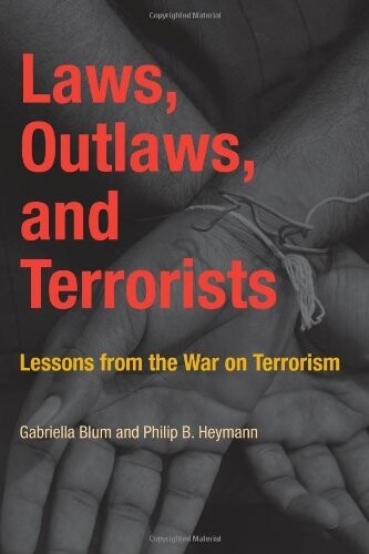 Laws, Outlaws, and Terrorists: Lessons from the War on Terrorism (Belfer Center Studies in International Security)