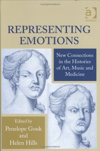 Representing emotions : new connections in the histories of art, music and medicine