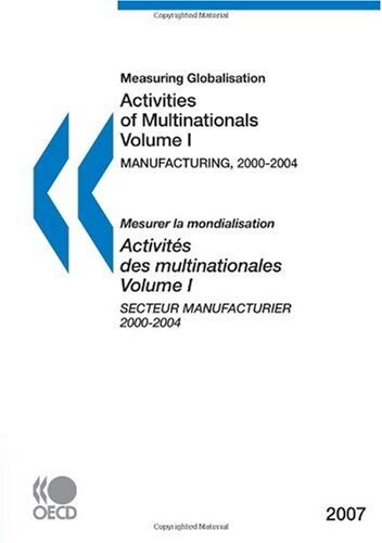 Measuring globalisation.activities of multinationals = Mesurer la mondialisation.Volume I,Manufacturing 2000-2004 :