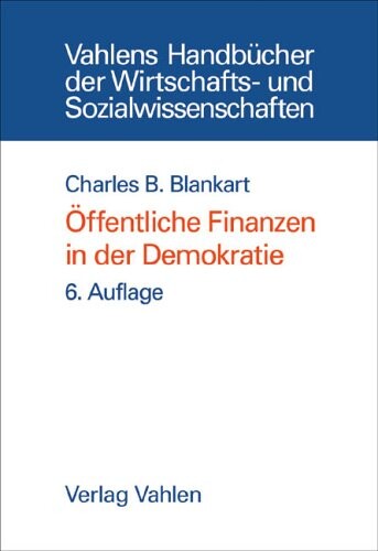 Ã-ffentliche Finanzen in der Demokratie. Eine Einführung in die Finanzwissenschaft